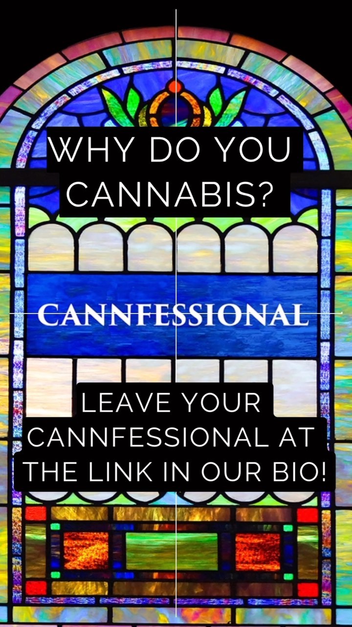 Why do you use cannabis? How does it help you? Leave your Cannfessional at the link in our bio!